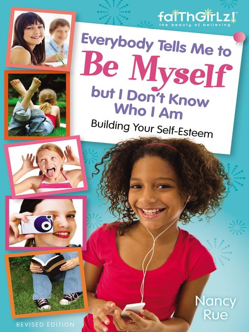 Title details for Everybody Tells Me to Be Myself but I Don't Know Who I Am by Nancy N. Rue - Available